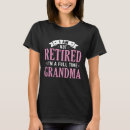 Search for retired grandma tshirts Full time grandma