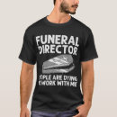 Search for funny mortician tshirts Undertaker
