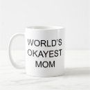 Search for worlds okayest mother mugs World's okayest mum