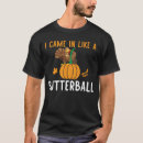 Search for butterball tshirts Like
