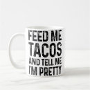 Search for funny taco quote mugs Eat tacos