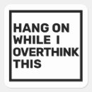 Search for overthinking stickers Sarcastic
