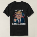 Search for haters gonna hate tshirts President