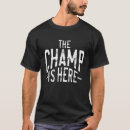 Search for the champ is here tshirts Motivational