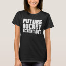 Search for rocket scientist tshirts Saying
