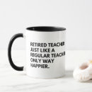 Search for teacher sayings mugs Retirement