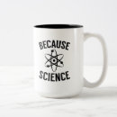 Search for because science mugs Funny
