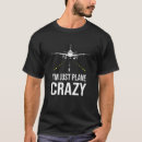 Search for plane crazy tshirts Just