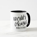 Search for worlds best brother mugs Okayest