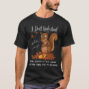 Search for nut with squirrel tshirts For him