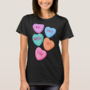 Search for valentine candy hearts tshirts Need
