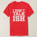 Search for ish tshirts Humour