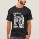 Search for cocky tshirts Confucius
