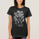 Search for med surg tshirts Medical