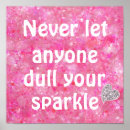 Search for dull your sparkle posters Never let anyone