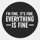 Search for everything is fine stickers Saying
