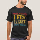 Search for i fix stuff and i know things mens tshirts Saying