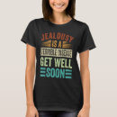 Search for jealousy tshirts Well