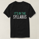 Search for syllabus tshirts It's in the syllabus