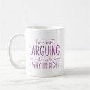 Search for explaining why im right mugs Im not arguing