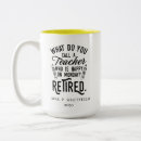 Search for teacher retirement mugs Typography