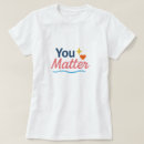 Search for you matter tshirts Affirmation
