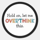 Search for hold me stickers Let me overthink this