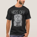 Search for hiss off tshirts Feline