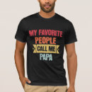 Search for my favorite people call me tshirts Papa