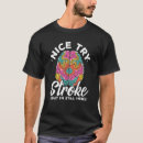 Search for stroke awareness tshirts Try