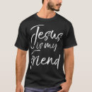 Search for jesus is my best friend tshirts Faith