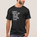 Search for power bottom tshirts Make