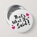 Search for thats badges Thats what she said