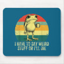 Search for frog sayings mouse mats Weird