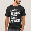 Search for know jesus know peace tshirts Bible