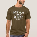 Search for older than dirt tshirts Design