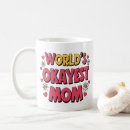 Search for worlds okayest mom mugs For her