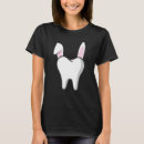 Search for teeth tshirts Dentist