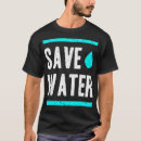 Search for save water tshirts Humour