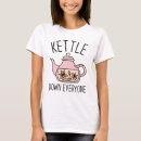 Search for kettle tshirts Funny
