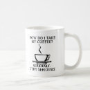 Search for seriously funny mugs Sayings
