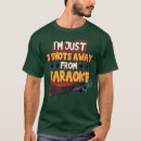 Search for funny karaoke tshirts Song