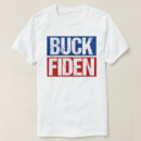Search for buck fiden tshirts Biden