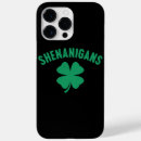 Search for st pattys day iphone cases Shenanigans