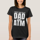 Search for dad atm tshirts Father's