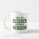Search for not my problem mugs Funny