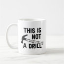 Search for this is not a drill mugs Humour