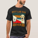 Search for lab dad tshirts Best
