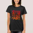 Search for hair loss tshirts Needs