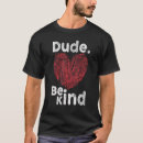Search for dude be kind tshirts Unity